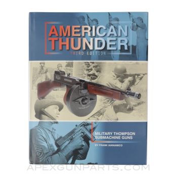 American Thunder: Military Thompson Submachine Guns, 3rd Edition, 2015, Hardcover *NEW*