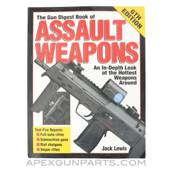 The Gun Digest - Book of Assault Weapons, 6th Edition, Jack Lewis, Krause Publications, Paperback, 2004 *Very Good*