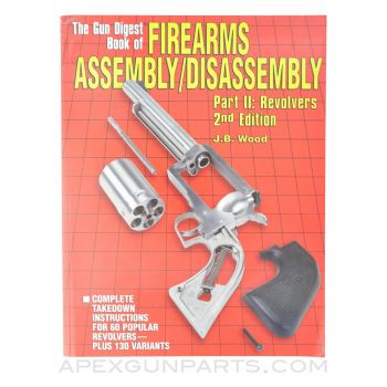 The Gun Digest Book of Firearms Assembly / Disassembly, Part 2: Revolvers, 2nd Edition, 2000, Softcover, *Very Good*