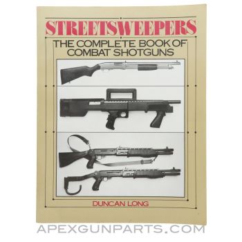 Streetsweepers, The Complete Book of Combat Shotguns, Duncan Long, Paperback, 1987 *Very Good*