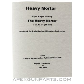German 81mm Heavy Mortar Operator's Manual, WW2 Issue, Translation & Reprint of 1942 Original, Paperback, *NEW*